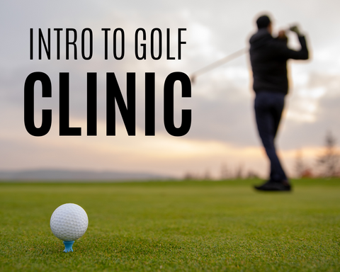 SOLD OUT - Beginner/Intro to Golf Clinic - April/May